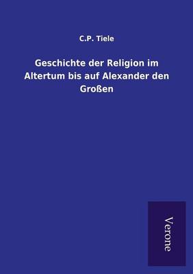 Book cover for Geschichte der Religion im Altertum bis auf Alexander den Grossen