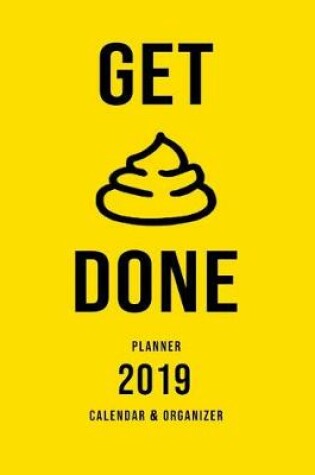 Cover of Get Done Planner 2019 Calendar & Organizer