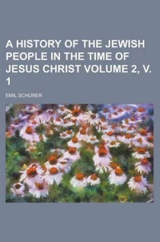 Cover of A History of the Jewish People in the Time of Jesus Christ (Volume 2, V. 1)