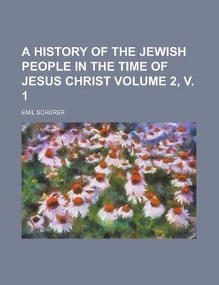 Book cover for A History of the Jewish People in the Time of Jesus Christ (Volume 2, V. 1)