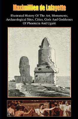 Book cover for V1. Illustrated History of the Art Monuments Archaeological Sites Cities Gods and Goddesses of Phoenicia and Ugarit