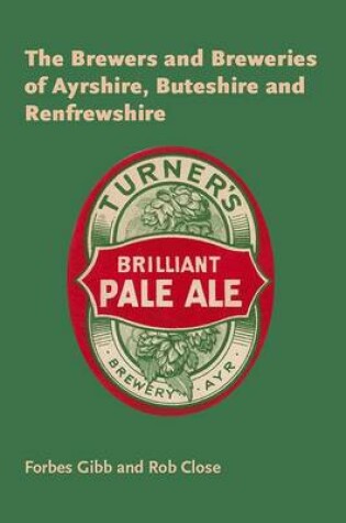 Cover of The Brewers and Breweries of Ayrshire, Buteshire and Renfrewshire