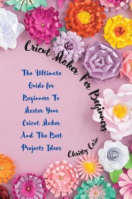 Cover of Cricut Maker for beginners