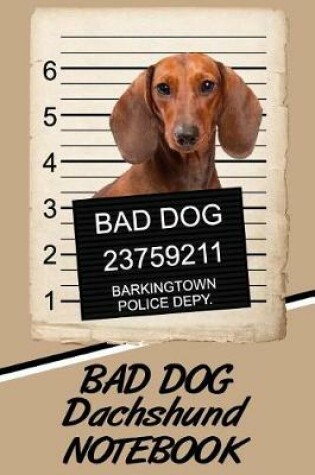 Cover of Bad Dog Dachshund Notebook