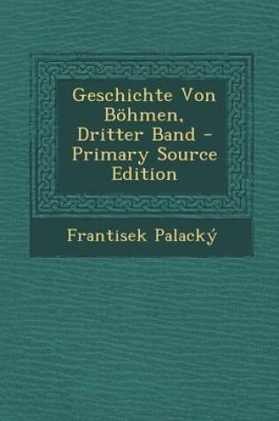 Cover of Geschichte Von Bohmen, Dritter Band