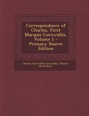 Book cover for Correspondence of Charles, First Marquis Cornwallis, Volume 1 - Primary Source Edition