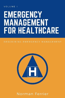 Book cover for Emergency Management for Healthcare, Volume I