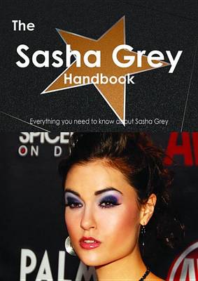 Book cover for The Sasha Grey Handbook - Everything You Need to Know about Sasha Grey