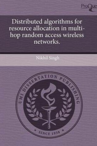 Cover of Distributed Algorithms for Resource Allocation in Multi-Hop Random Access Wireless Networks