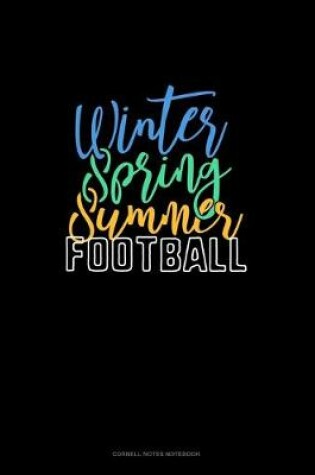 Cover of Winter Spring Summer Football