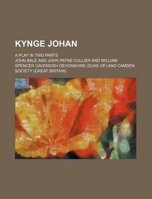 Book cover for Kynge Johan; A Play in Two Parts