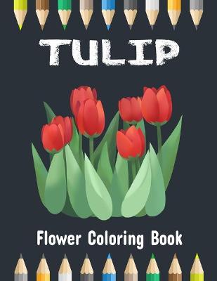 Book cover for Tulip Flower Coloring book