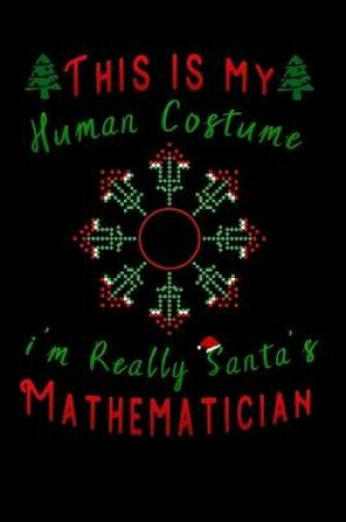 Cover of this is my human costume im really santa's Mathematician