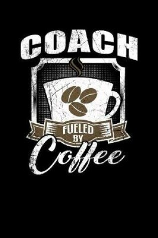 Cover of Coach Fueled by Coffee
