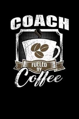 Book cover for Coach Fueled by Coffee