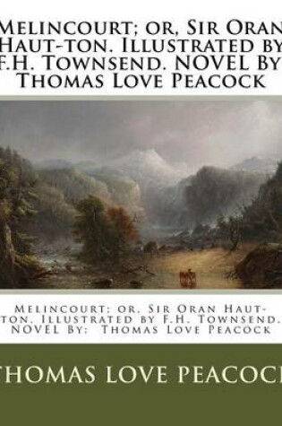 Cover of Melincourt; or, Sir Oran Haut-ton. Illustrated by F.H. Townsend. NOVEL By