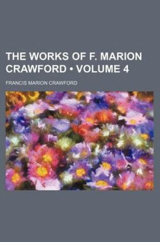 Cover of The Works of F. Marion Crawford (Volume 4)