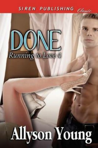 Cover of Done [Running to Love 4] (Siren Publishing Classic)