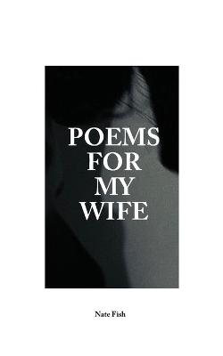 Cover of Poems For My Wife