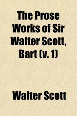 Book cover for The Prose Works of Sir Walter Scott, Bart (Volume 1); Life of Dryden