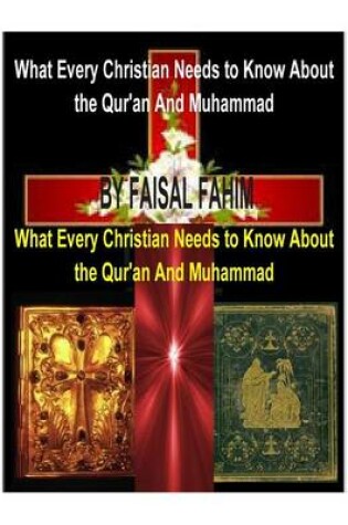 Cover of What Every Christian Needs to Know About the Qur'an And Muhammad