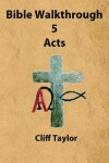 Book cover for Bible Walkthrough - 5 - Acts