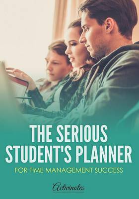 Book cover for The Serious Student's Planner for Time Management Success