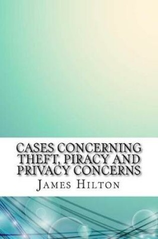 Cover of Cases Concerning Theft, Piracy and Privacy Concerns