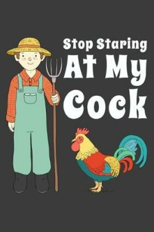 Cover of Stop Staring At My Cock Composition Notebook and Diary