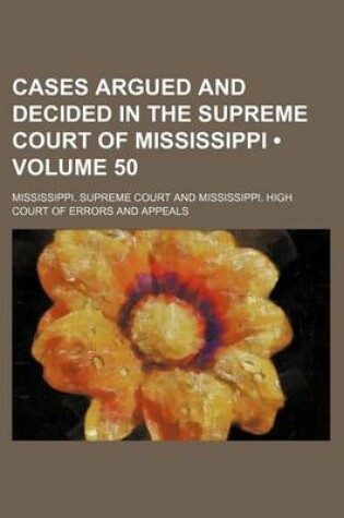 Cover of Cases Argued and Decided in the Supreme Court of Mississippi (Volume 50)