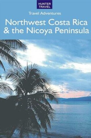 Cover of Northwest Costa Rica & the Nicoya Peninsula