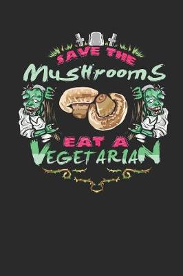 Book cover for Save the Mushrooms Eat a Vegetarian