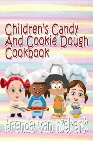 Cover of Children's Candy And Cookie Dough Cookbook