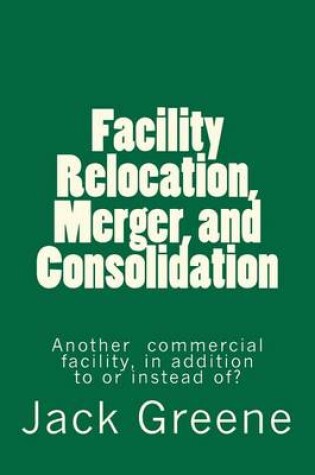 Cover of Facility Relocation, Merger, and Consolidation