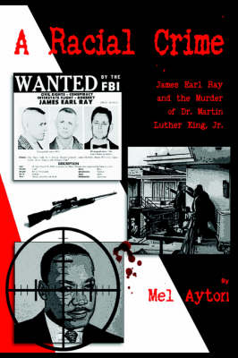 Book cover for A Racial Crime - James Earl Ray and the Murder of Dr Martin Luther King Jr