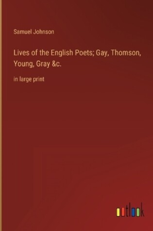 Cover of Lives of the English Poets; Gay, Thomson, Young, Gray &c.