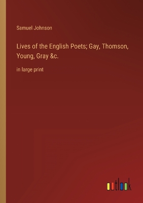 Book cover for Lives of the English Poets; Gay, Thomson, Young, Gray &c.