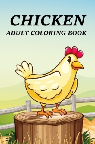 Cover of Chicken Adult Coloring Book