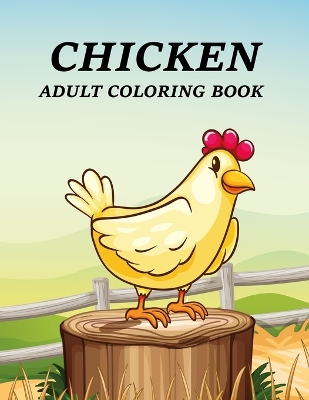 Book cover for Chicken Adult Coloring Book