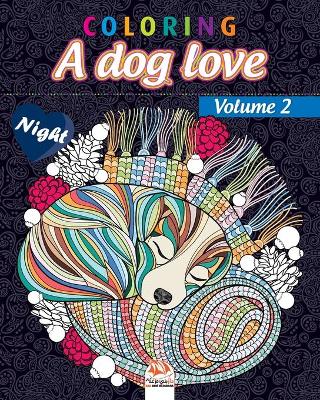 Book cover for Coloring A dog love - Volume 2- night