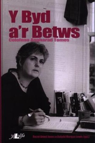 Cover of Byd a'r Betws, Y - Colofnau Angharad Tomos