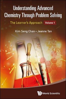 Book cover for Understanding Advanced Chemistry Through Problem Solving: The Learner's Approach - Volume 1