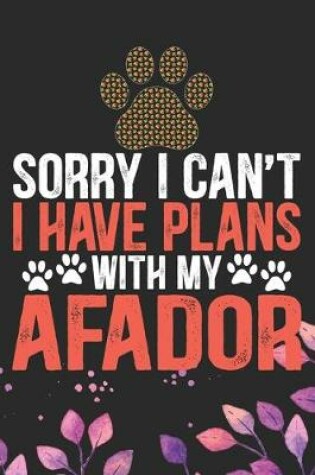 Cover of Sorry I Can't I Have Plans with My Afador