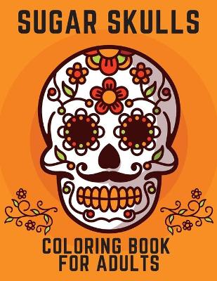 Book cover for Sugar Skulls Coloring Book