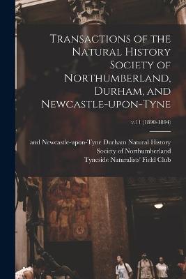 Book cover for Transactions of the Natural History Society of Northumberland, Durham, and Newcastle-upon-Tyne; v.11 (1890-1894)