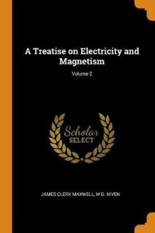 Cover of A Treatise on Electricity and Magnetism; Volume 2
