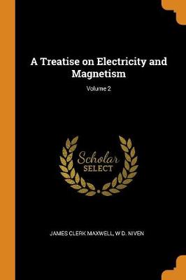 Book cover for A Treatise on Electricity and Magnetism; Volume 2