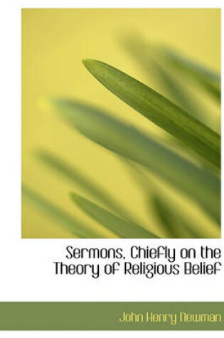 Cover of Sermons, Chiefly on the Theory of Religious Belief