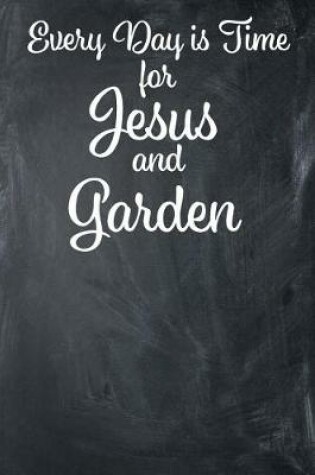 Cover of Every Day Is Time for Jesus and Garden
