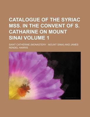 Book cover for Catalogue of the Syriac Mss. in the Convent of S. Catharine on Mount Sinai Volume 1